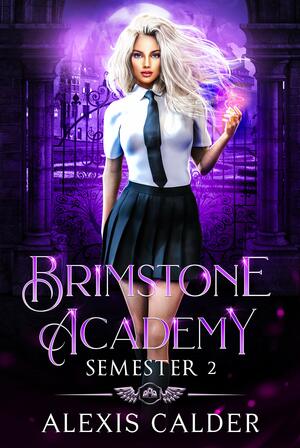 Brimstone Academy: Semester 2 by Alexis Calder