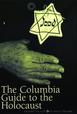 The Columbia Guide to the Holocaust by Donald L. Niewyk, Francis Nicosia