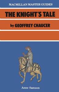 Chaucer: The Knight's Tale by Anne Samson