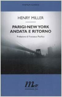 Parigi-New York andata e ritorno by Henry Miller, George Wickes, Andreina Lombardi Bom