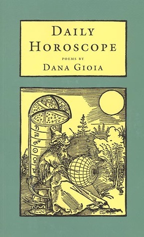 Daily Horoscope: Poems by Dana Gioia