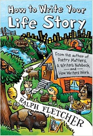How to Write Your Life Story by Ralph Fletcher