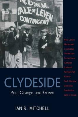 Clydeside: Red, Orange and Green by Ian R. Mitchell