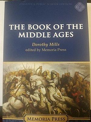 The Book of the Middle Ages, Charter and Public Schools Edition by Dorothy Mills, Dorothy Mills