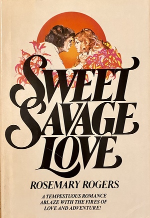 Sweet Savage Love by Rosemary Rogers