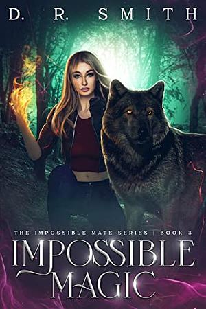 Impossible Magic (The Impossible Mate Series Book 3) by D. R. Smith