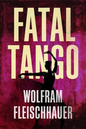 Fatal Tango by Wolfram Fleischhauer
