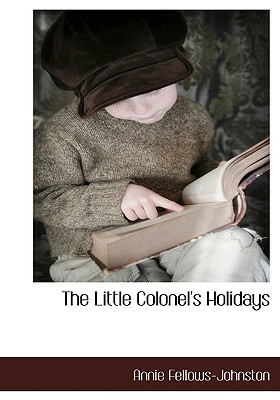 The Little Colonel's Holidays by Annie Fellows Johnston