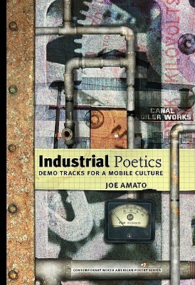 Industrial Poetics: Demo Tracks for a Mobile Culture by Joe Amato