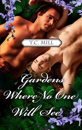 Gardens Where No One Will See by T.C. Mill