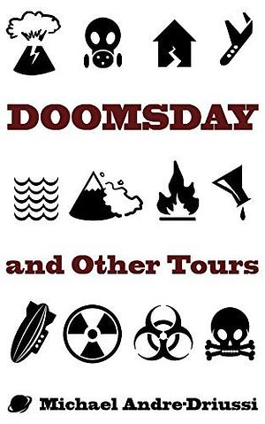 Doomsday and Other Tours: Nine Stories by Michael Andre-Driussi