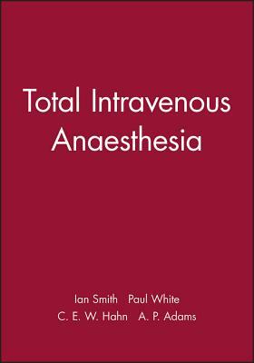 Total Intravenous Anaesthesia by Paul White, Ian Smith