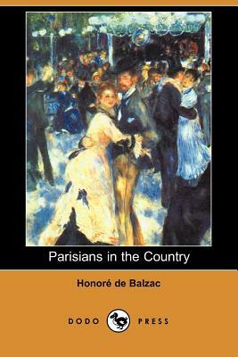 Parisians in the Country (Dodo Press) by Honoré de Balzac