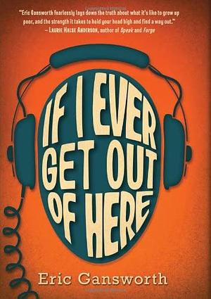 If I Ever Get Out of Here by Eric Gansworth