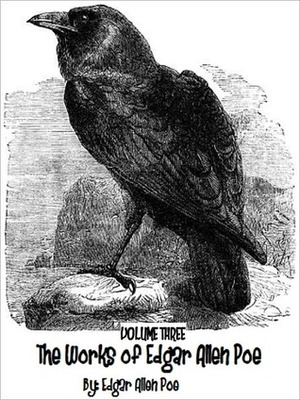 The Works of Edgar Allen Poe Volume 3 by Edgar Allan Poe