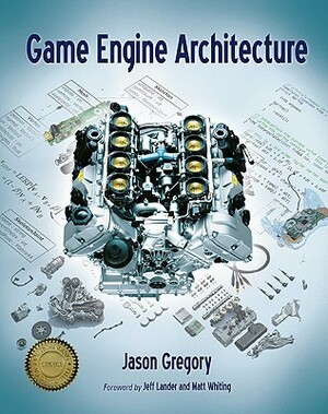 Game Engine Architecture by Jason Gregory