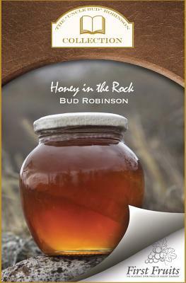 Honey in the Rock by Bud Robinson