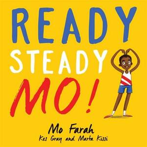Ready Steady Mo! by Marta Kissi, Kes Gray, Mo Farah