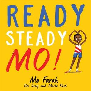 Ready Steady Mo! by Kes Gray, Mo Farah, Marta Kissi