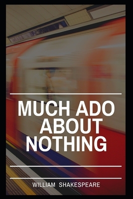 Much Ado about Nothing by William Shakespeare