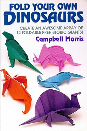 Fold your own dinosaurs by Paul Jackson, Campbell Morris