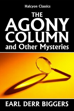 The Agony Column and Other Mysteries by Earl Derr Biggers by Earl Derr Biggers