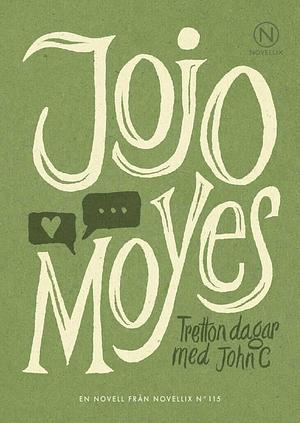 Tretton dagar med John C by Jojo Moyes