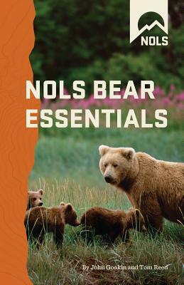 NOLS Bear Essentials: Hiking and Camping in Bear Country by John Gookin, Tom Reed