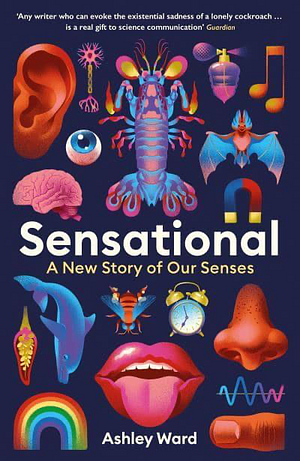 Sensational: A New Story of Our Senses by Ashley Ward