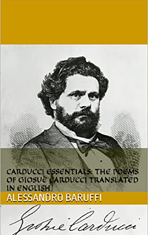 Carducci Essentials: the Poems of Giosuè Carducci Translated in English by Giosue Carducci