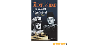 Le Colonel Et L'enfant Roi by Gilbert Sinoué