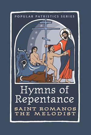 Hymns of Repentance by Saint Romanos the Melodist