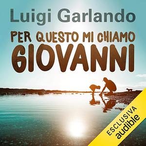 Per questo mi chiamo Giovanni by Luigi Garlando