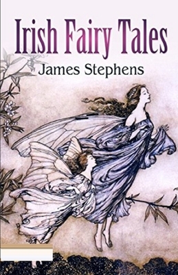 Irish Fairy Tales Illustrated by James Stephens