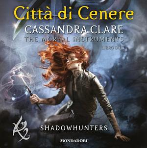 Città di cenere by Cassandra Clare