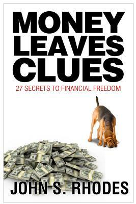 Money Leaves Clues by John S. Rhodes