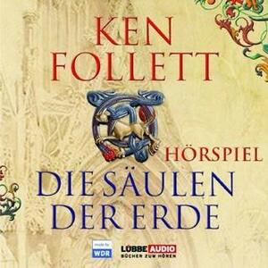 Die Säulen der Erde: Das WDR Hörspiel, Kingsbridge #1 by Ken Follett