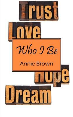 Who I Be by Annie Brown