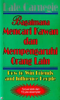 Bagaimana Mencari Kawan dan Mempengaruhi Orang Lain by Dale Carnegie