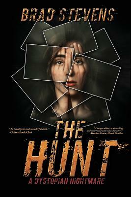 The Hunt: A Dystopian Nightmare by Brad Stevens