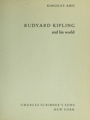 Rudyard Kipling And His World by Kingsley Amis