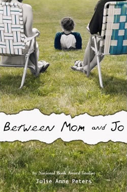 Between Mom and Jo by Julie Anne Peters