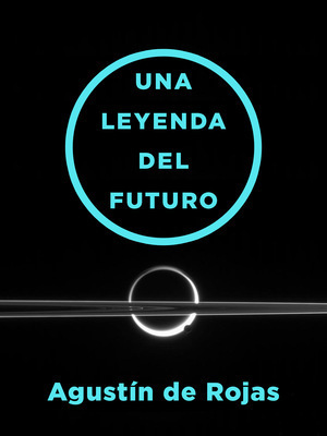 Una leyenda del futuro by Agustín de Rojas