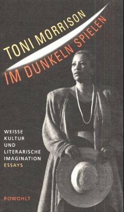 Im Dunkeln Spielen: Weiße Kultur und literarische Imagination by Barbara Bechtolsheim, Toni Morrison, Helga Pfetsch