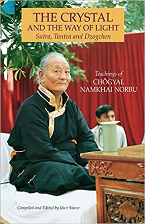 The Crystal and the Way of Light: Sutra, Tantra and Dzogchen by Namkhai Norbu