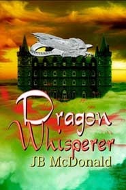 Dragon Whisperer by J.B. McDonald
