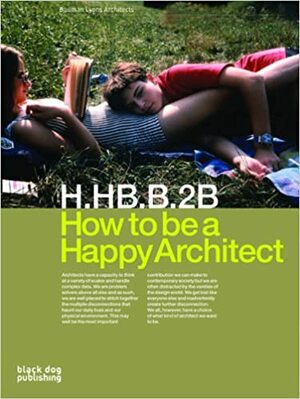 How to Be a Happy Architect: Bauman Lyons Architects by Irena Bauman