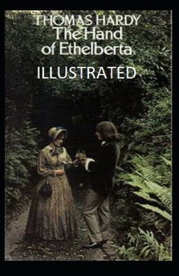 The Hand of Ethelberta Illustrated by Thomas Hardy