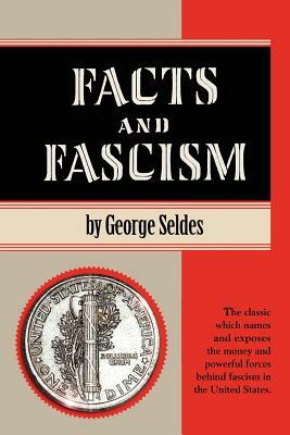 Facts and Fascism by George Seldes