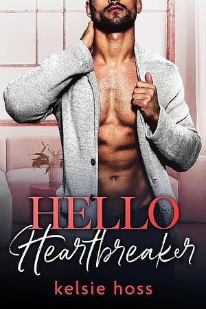 Hello Heartbreaker by Kelsie Hoss